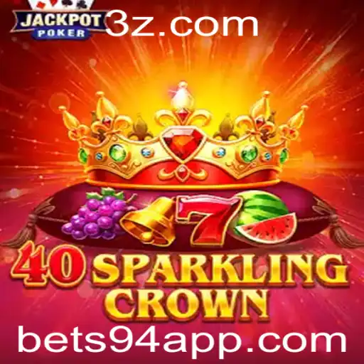 Descubra o Fascinante Mundo de 40SparklingCrown e a Emoção da Bet 94